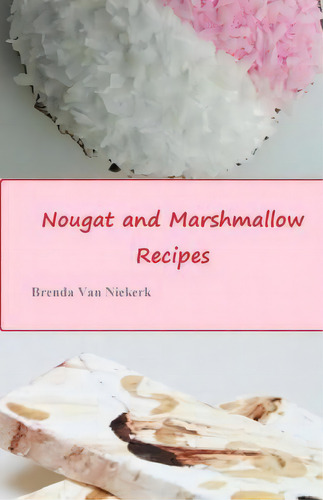 Nougat And Marshmallow Recipes, De Brenda Van Niekerk. Editorial Createspace Independent Publishing Platform, Tapa Blanda En Inglés