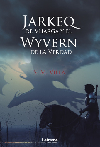 Jarkeq De Vharga El Wyvern De La Verdad - S.m. Villa