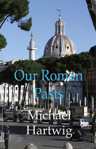 Our Roman Pasts, De Hartwig, Michael. Editorial Lightning Source Inc, Tapa Blanda En Inglés