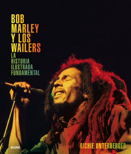 Bob Marley Y Los Wailers - Richie Unterberger - Blume