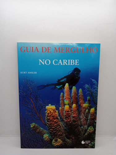Guía De Mergulho - Caribe - Kurt Amsler - En Portugués