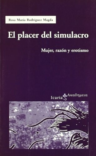 El Placer Del Simulacro - Rodriguez Magda, de Rodriguez Magda. Editorial Icaria en español