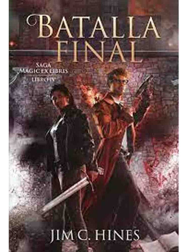 Saga Magic Ex Libris 04: Batalla Final - Jim C. Hines