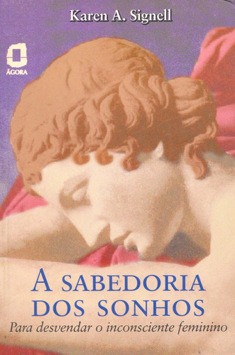 A sabedoria dos sonhos: para desvendar o inconsciente feminino, de Signell, Karen A.. Editora Summus Editorial Ltda., capa mole em português, 1998