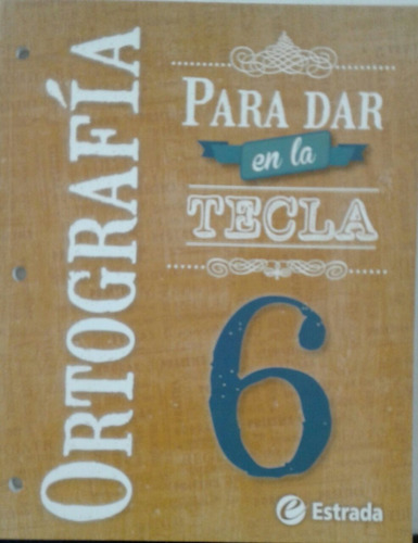 Ortografía Para Dar En La Tecla 6 - Estrada **