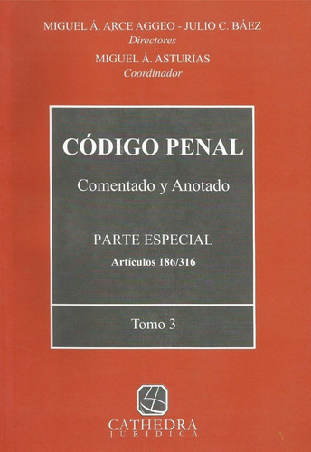 Código Penal . 3 Tomos .  Arce Aggeo . Báez . Asturias (cj)