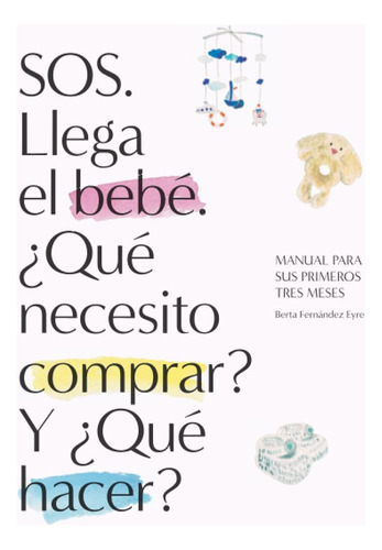 Libro: Sos. Llega El Bebé. ¿qué Necesito Comprar? Y ¿qué Hac