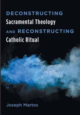 Libro Deconstructing Sacramental Theology And Reconstruct...
