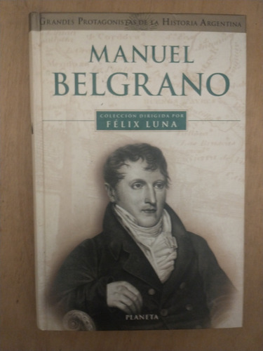 Manuel Belgrano - Félix Luna