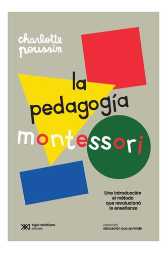 La Pedagogia Montessori Charlotte Poussin Siglo Xxi Editore