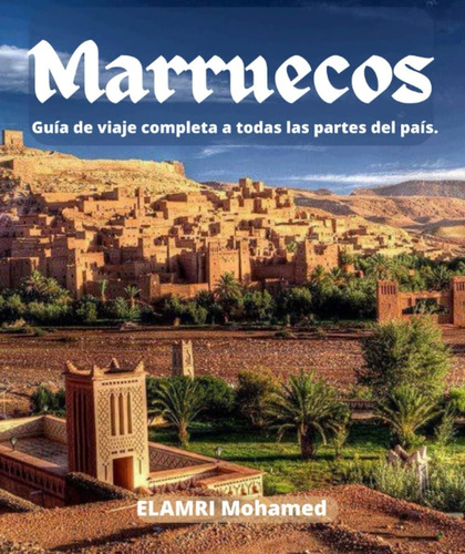 Libro: Marruecos Guía De Viaje Completa A Todas Las Partes D