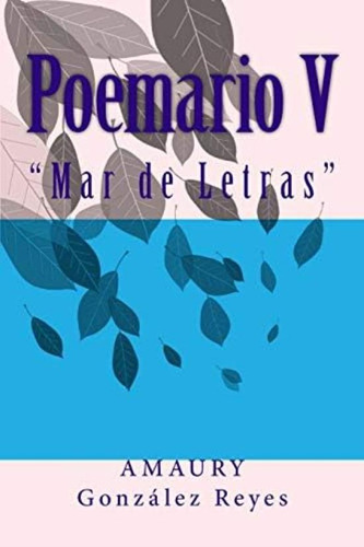 Poemario V:  Mar De Letras  (spanish Edition), De González Reyes, Amaury. Editorial Createspace Independent Publishing Platform, Tapa Blanda En Español