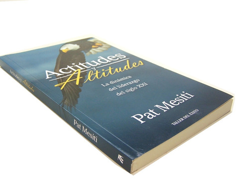 Actitudes Y Altitudes Dinamica Liderazgo Pat Mesiti Libro A