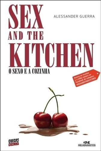 Sex And The Kitchen O Sexo E A Cozinha Alessander Guerra