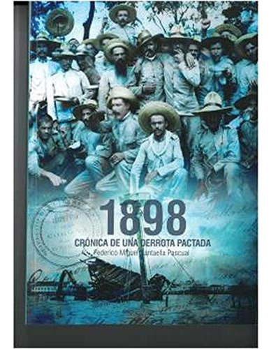 1898 Cronica De Una Derrota Pactada - Saantaqella Federico M