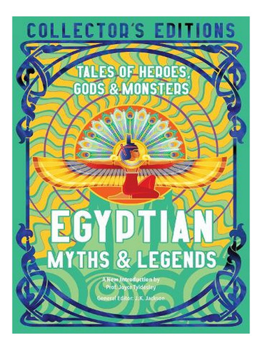 Egyptian Myths & Legends: Tales Of Heroes, Gods & Mons. Ew02