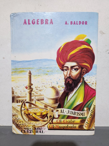 A. Baldor, Libro De Álgebra, Publicaciones Cultural. 