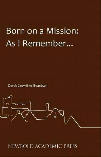 Born On A Mission, De Derek Crowther Beardsell. Editorial Newbold Academic Press, Tapa Blanda En Inglés