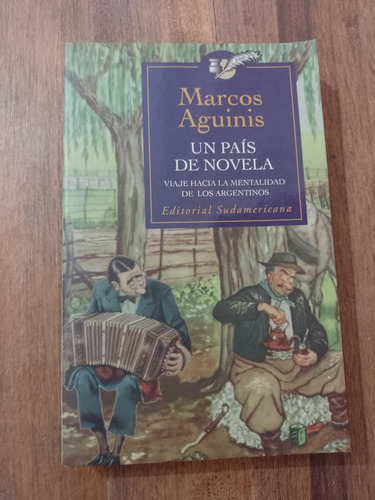 Un País De Novela - Marcos Aguinis - Sudamericana