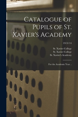Libro Catalogue Of Pupils Of St. Xavier's Academy: For Th...