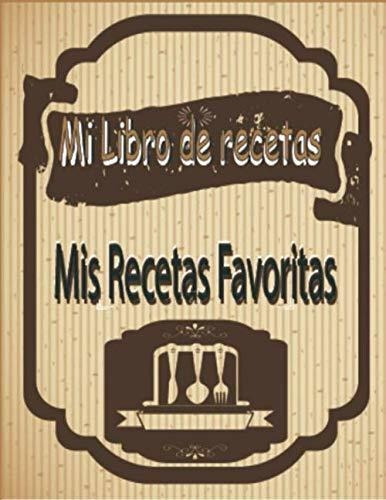 Libro : Mi Libro De Recetas Y Mis Recetas Favoritas Libro D