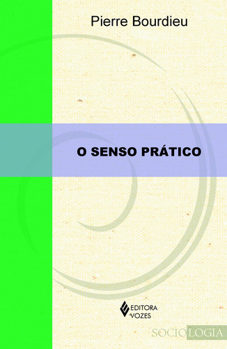 Livro Senso prático, de Bourdieu, Pierre. Editorial Vozes, capa mole em português, 2012