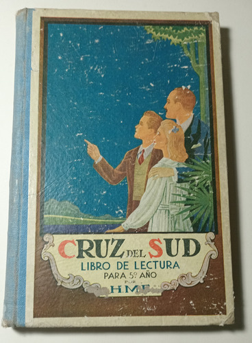 Cruz Del Sud,libro De Lectura Para 5º Año. H.m.e. 1945