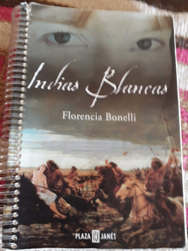 Indias Blancas Florencia Bonelli - Libro 