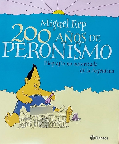 200 Años De Peronismo Miguel Rep Planeta 