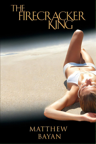 The Firecracker King, De Bayan, Matthew. Editorial Lightning Source Inc, Tapa Blanda En Inglés
