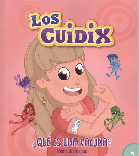 ¿qué Es Una Vacuna?, De Urchueguia, Maite., Vol. 1. Editorial Los Cuidix, Tapa Blanda En Español, 2018