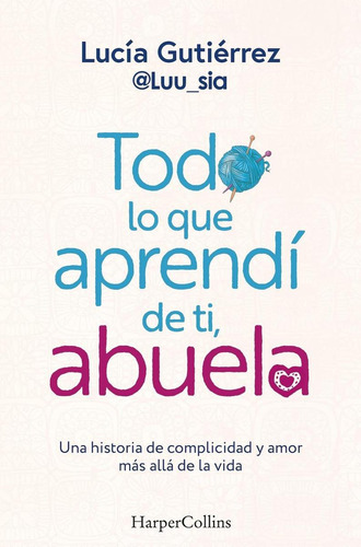 Libro: Todo Lo Que Aprendí De Ti, Abuela. Gutierrez, Lucía.