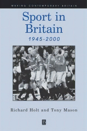 Sport In Britain 1945-2000, De Richard Holt. Editorial John Wiley Sons Ltd, Tapa Blanda En Inglés