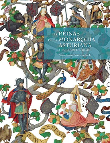Libro Las Reinas De La Monarquía Asturiana Y Su Tiempo (718-