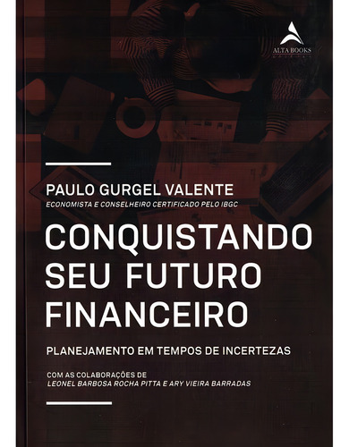 Conquistando Seu Futuro Financeiro: Não Aplica, De : Paulo Gurgel Valente. Série Não Aplica, Vol. Não Aplica. Editora Alta Books, Capa Mole, Edição Não Aplica Em Português, 2023