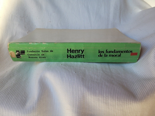 Imagen 2 de 9 de Los Fundamentos De La Moral Henry Hazlitt Bolsa Comercio B A