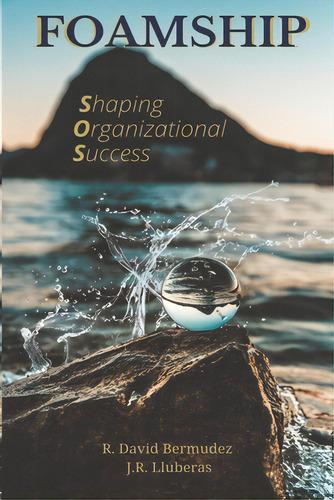 Foamship: Shaping Organizational Success, De Lluberas, J. R.. Editorial Lightning Source Inc, Tapa Blanda En Inglés