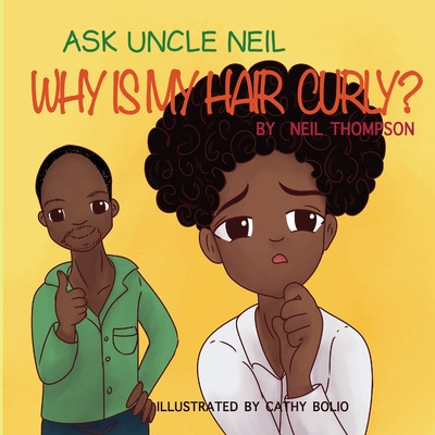 Libro Ask Uncle Neil: Why Is My Hair Curly? - Bolio, Cathy