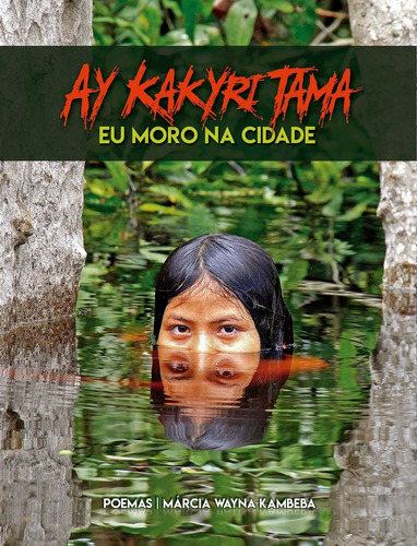 Ay Kakyri Tama: Eu Moro Na Cidade, de Kambeba, Marcia Wayna. Editora Pólen Produção Editorial Ltda., capa mole em português, 2018
