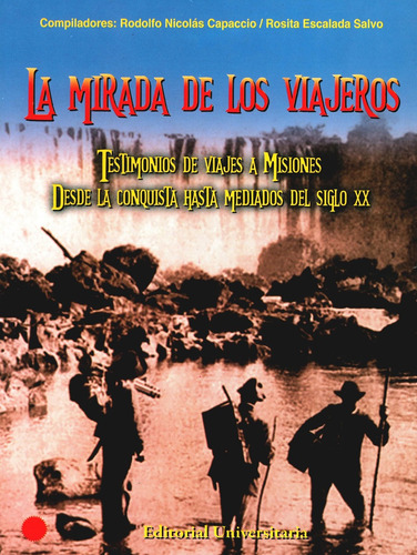 La Mirada De Los Viajeros : Testimonios De Viajes .