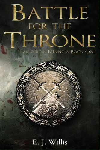 Battle For The Throne : Tales From Falyncia Book One, De E J Willis. Editorial Createspace Independent Publishing Platform, Tapa Blanda En Inglés