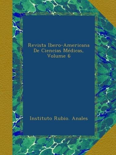 Libro: Revista Ibero-americana De Ciencias Médicas, Volume 6