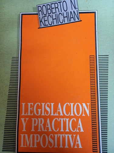 Legislación Y Práctica Impositiva Roberto Kechichian 