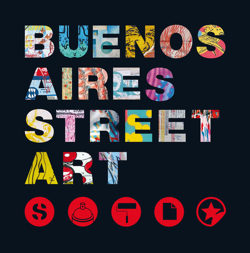 Buenos Aires Street Art - Indij, Guido/ Gil, Gonzalo (eds,)