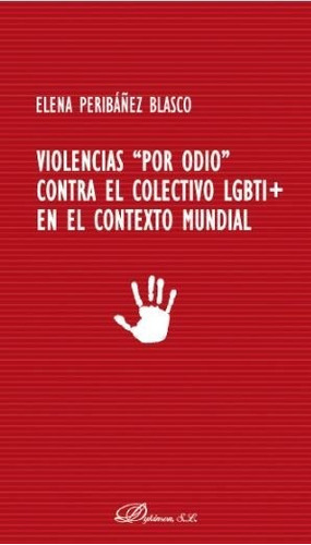 Violencias "por odio" contra el colectivo LGBTI+ en el contexto mundial, de Peribáñez Blasco, Elena. Editorial Dykinson, S.L., tapa blanda en español