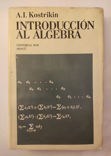 Introducción Al Álgebra. A Kostrikin. Editorial Mir. T Dura (Reacondicionado)