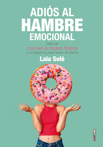 Libro: Adiós Al Hambre Emocional: Deja De Comer A Todas Hora