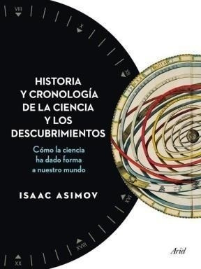 Isaac Asimov-historia Y Cronología De La Ciencia Y Los Descu
