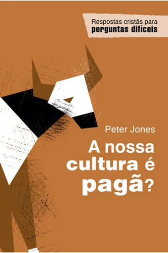 A Nossa Cultura É Pagã? ( Peter Jones