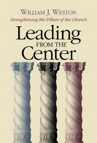 Leading From The Center, De William J. Weston. Editorial Westminster John Knox Press U S, Tapa Blanda En Inglés